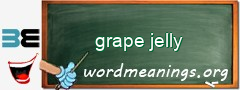 WordMeaning blackboard for grape jelly